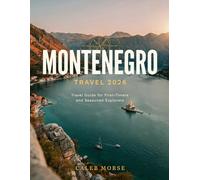 MONTENEGRO TRAVEL 2026: Travel Guide for First-Timers and Seasoned Explorers