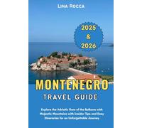 Montenegro Travel Guide 2025 & 2026: Explore the Adriatic Gem of the Balkans with Majestic Mountains with Insider Tips and Easy Itineraries for an Unforgettable Journey