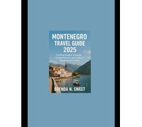 Montenegro Travel Guide 2025: Crafting Budget-Friendly Coastal Quests and Cultural Immersions in 2025