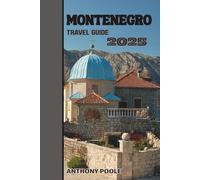 Montenegro Travel guide 2025: Where Adriatic Dreams & Alpine Wonders Collide - A Travel Guide for Explorers