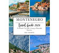 Montenegro travel guide 2026: A comprehensive trip guide for a memorable journey ahead
