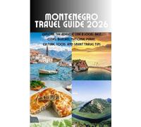 Montenegro Travel Guide 2026: Explore the Adriatic Like a Local: Best Cities, Beaches, National Parks, Culture, Food, and Smart Travel Tips