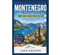 MONTENEGRO TRAVEL GUIDE 2026 FOR FIRST-TIME VISITORS: Kotor, Budva, Bay of Kotor, Beaches, Mountains, Hidden Gems, Local Food, Day Trips & Practical Travel Tips