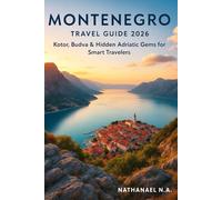 Montenegro Travel Guide 2026: Kotor, Budva & Hidden Adriatic Gems for Smart Travelers