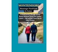 Montenegro Travel Guide for Seniors: A Gentle Journey Through Adriatic Beauty, Mountain Towns, and Timeless Culture - Safe and Slow Travel Tips for Older Travelers