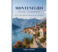 MONTENEGRO TRAVEL GUIDEBOOK: Step by step insights for Montenegro travel planning