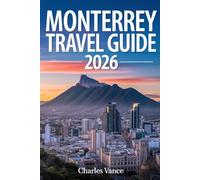 Monterrey Travel Guide 2026: Explore Northern Mexico’s Vibrant Metropolis - Culture, Cuisine, Adventure, and World Cup Excitement Await in 2026