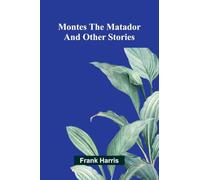Montes the Matador and Other Stories