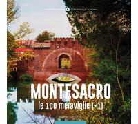 Montesacro, le 100 meraviglie (+1). Ediz. illustrata