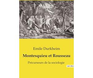 Montesquieu et Rousseau: Précurseurs de la sociologie