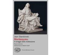 Montesquieu. Il coraggio della moderazione. Nuova ediz.