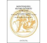 Montesquieu, oeuvre ouverte? (1748-1755). Actes du Colloque (Bordeaux, 6-8 décembre 2001)