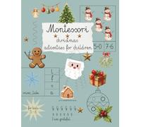 Montessori Christmas Fun and Learning Book for Kids: Engaging Holiday Pages for Creativity, Focus and Early Skills, for kids 3-6