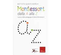 Montessori dalla A alla Z. Lessico della pedagogia di Maria Montessori - B...