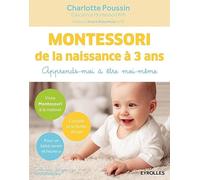 Montessori de la naissance à 3 ans: Apprends-moi à être moi-même