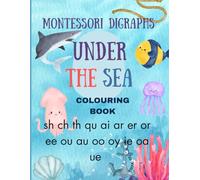 Montessori Digraphs Under the Sea Colouring Book: sh, ch, ee, ai, th, ou, oy, ai, ie, oa, ue, au, oo, qu, or, er