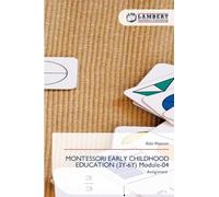 MONTESSORI EARLY CHILDHOOD EDUCATION (3Y-6Y) Module-04: Assignment