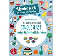 Il mio primo libro dei cinque sensi. Montessori: un mondo di conquiste. Con adesivi. Ediz. a colori