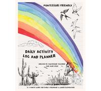 Montessori Friendly Daily Activity Log and Planner: A 3-Month Guide for Early-Childhood and Lower-Elementary