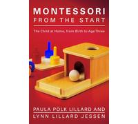 Montessori from the Start: The Child at Home, from Birth to Age Three-Lillard, P