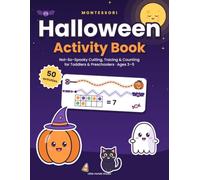 Montessori Halloween Activity Book: Not-So-Spooky Scissor Skills, Tracing and Counting for Toddlers and Preschoolers Ages 3-5: 50 Hands-On Learning Activities, Not Just Coloring