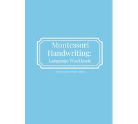 Montessori Handwriting: Language Workbook: For Elementary Ages