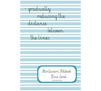 Montessori Handwriting Notebook - Blue Level (Intermediate Writing Practice for Kindergarten and Early Elementary): Lined Paper with Montessori Blue ... Montessori Schools and Homeschool
