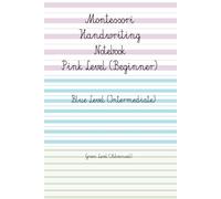 Montessori Handwriting Notebook Progressive Writing Lines for Pink, Blue & Green Levels: Lined Paper with Montessori Pink, Blue and Green Level Lines ... Montessori Schools and Homeschooling