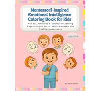 Montessori-Inspired Emotional Intelligence Coloring Book for Kids: Fun SEL Activities & Emotional Learning Pages to Build Social Skills, Empathy, and Feelings Awareness (Ages 3-8)