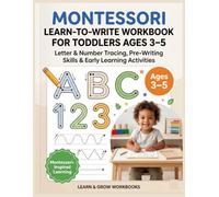 Montessori Learn-to-Write Workbook for Toddlers Ages 3-5: Hands-On Letter Tracing, Pre-Writing Skills & Early Learning Activities, A Gentle, Child-Led Approach to Pen Control