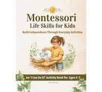 Montessori Life Skills for Kids: Build Independence Through Everyday Activities