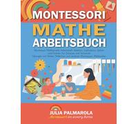 Montessori Mathe Arbeitsbuch: Montessori Mathematik Arbeitsheft Addition, Subtraktion Zählen und Formen für Zuhause und Vorschule Übungen mit Perlen, Stäbchen und anderen Montessori- Materialien