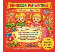 MONTESSORI PRE-WRITING. TRACKS, LINES, AND FIRST EDUCATIONAL EXPERIENCES (3-4 YEARS): LINE TRACING, SHAPES & FINE MOTOR ACTIVITIES TO DEVELOP HAND-EYE COORDINATION AND PREPARE THE HAND FOR WRITING