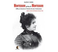 Montessori prima di Montessori. 1896, la laurea è l'inizio di una rivoluzione