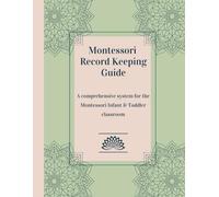 Montessori Record Keeping Guide: A comprehensive system for the Montessori Infant and Toddler classroom