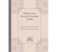 Montessori Record Keeping Guide: A comprehensive system for the Montessori Primary classroom