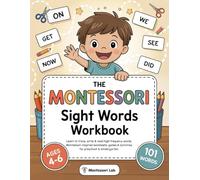 Montessori Sight Words Workbook: Learn to Trace, Write, and Read with 101 High-Frequency Words. Montessori-Inspired Worksheets, Games & Activities for Preschool and Kindergarten | Ages 4-6