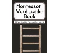 Montessori Word Ladder Book Short e CVC: A Montessori-Inspired Short-E CVC Word Ladder Puzzle Activity Book for Early Readers, Independent Practice, ... Montessori Teachers and Parents