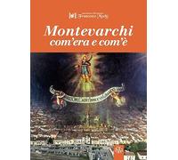 Montevarchi com'era e com'è. Ediz. illustrata