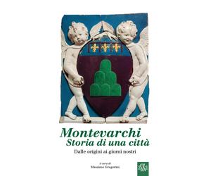 Montevarchi, storia di una città. Dalle origini ai giorni nostri