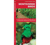 Monteverde Birds: An Introduction to Familiar Species in Costa Rica's Monteverde Region: A Folding Pocket Guide to Familiar Species of Costa Rica's Monteverde Cloud Forest
