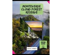 MONTEVERDE CLOUD FOREST RESERVE HIKING GUIDE 2025: 11