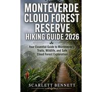 MONTEVERDE CLOUD FOREST RESERVE HIKING GUIDE 2026: Your Essential Guide to Monteverde’s Trails, Wildlife, and Safe Cloud Forest Exploration