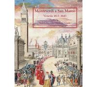 Monteverdi a San Marco. Venezia 1613-1643