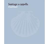 Monteverdi Choir John Eliot Gardiner: Santiago a Cappella Album