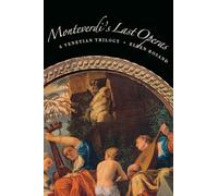 Monteverdi's Last Operas: A Venetian Trilogy