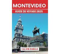Montevideo Guide De Voyage 2025: Votre guide essentiel pour la gastronomie, la culture et la vie côtière dans la capitale de l’Uruguay