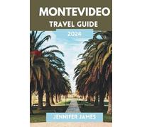 MONTEVIDEO TRAVEL GUIDE 2024: A Journey Through Culture,Cuisine,and Coastal Charm