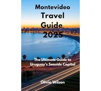 Montevideo Travel Guide 2025: The Ultimate Guide to Uruguay’s Seaside Capital