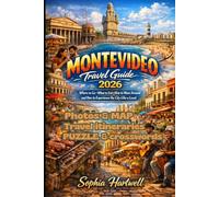 MONTEVIDEO Travel Guide 2026: Where to Go What to Eat How to Move Around and How to Experience the City Like a Local
